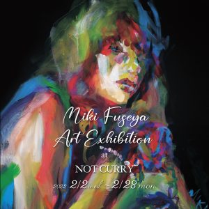 Miki Fuseya Art Exhibition at NOT CURRY