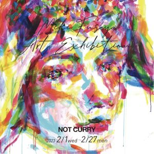 Miki Fuseya Art Exhibition at NOT CURRY